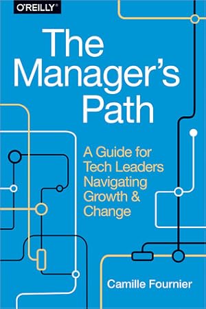 Cover of The Manager's Path: A Guide for Tech Leaders Navigating Growth and Change