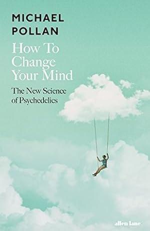 Cover of How to Change Your Mind: The New Science of Psychedelics