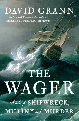 Cover of The Wager: A Tale of Shipwreck, Mutiny and Murder